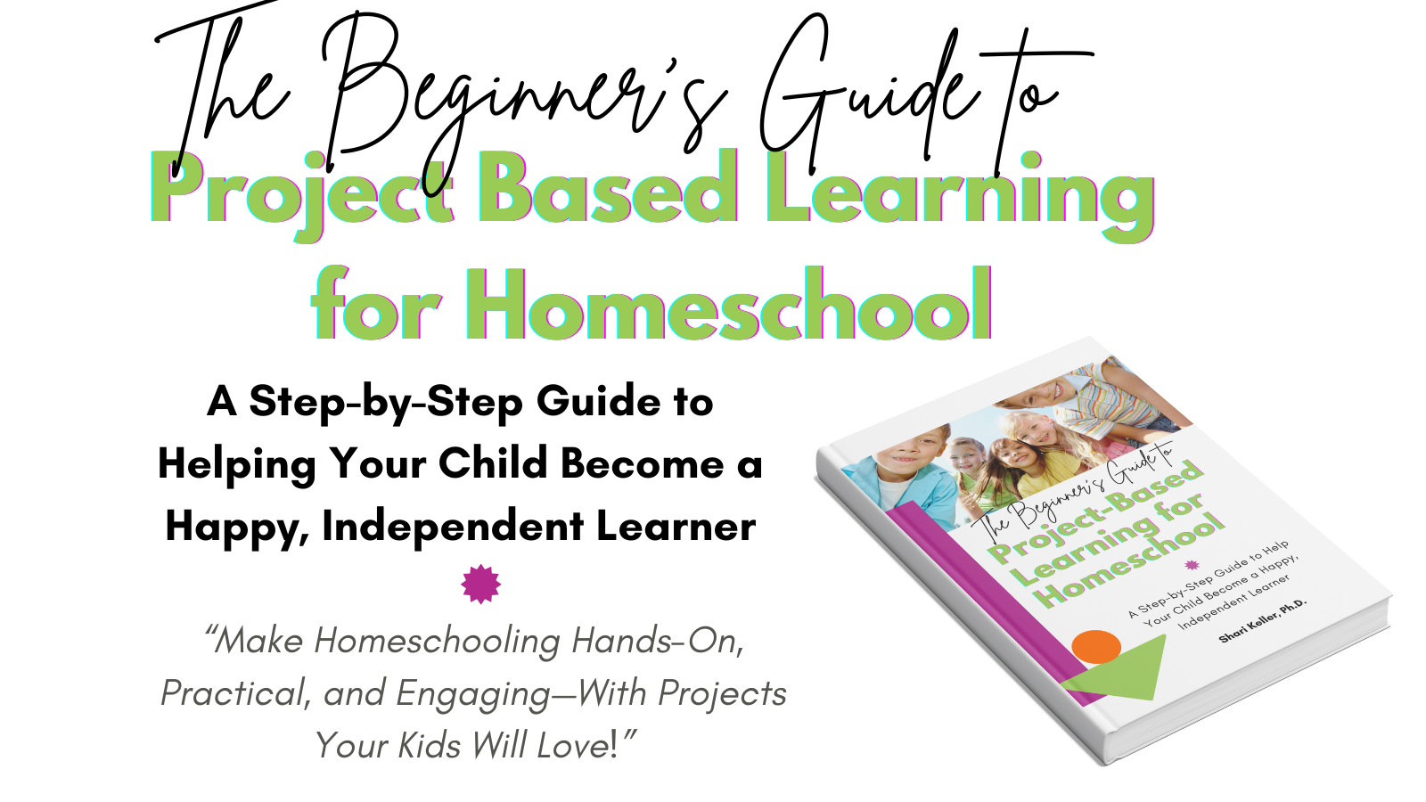 Beginner's Guide to Project-Based Learning for Homeschoolers: A Step-by-Step Guide