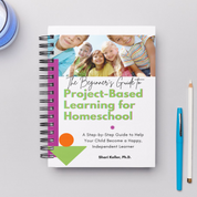 Beginner's Guide to Project-Based Learning for Homeschoolers: A Step-by-Step Guide